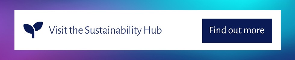 Visit the Sustainability Hub. Find out more.